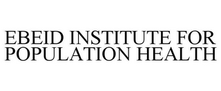 EBEID INSTITUTE FOR POPULATION HEALTH