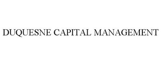 DUQUESNE CAPITAL MANAGEMENT