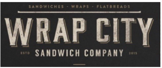 WRAP CITY SANDWICH COMPANY SANDWICHES WRAPS FLATBREADS ESTD 2015