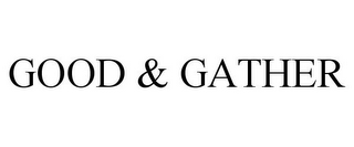GOOD & GATHER