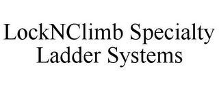 LOCKNCLIMB SPECIALTY LADDER SYSTEMS