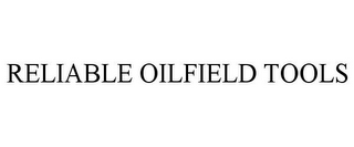 RELIABLE OILFIELD TOOLS