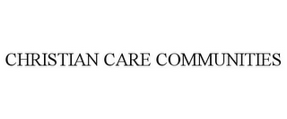 CHRISTIAN CARE COMMUNITIES