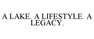 A LAKE. A LIFESTYLE. A LEGACY.