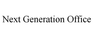NEXT GENERATION OFFICE