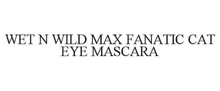 WET N WILD MAX FANATIC CAT EYE MASCARA