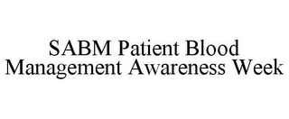 SABM PATIENT BLOOD MANAGEMENT AWARENESSWEEK