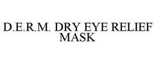 D.E.R.M. DRY EYE RELIEF MASK