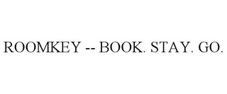 ROOMKEY -- BOOK. STAY. GO.