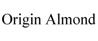 ORIGIN ALMOND