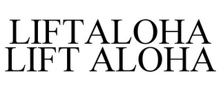 LIFTALOHA LIFT ALOHA