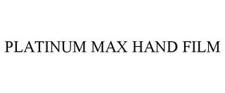 PLATINUM MAX HAND FILM