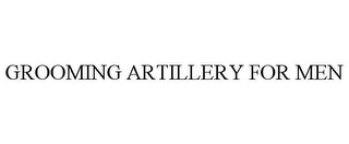 GROOMING ARTILLERY FOR MEN