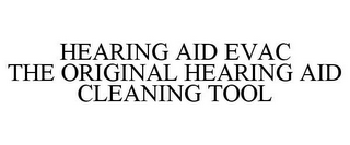 HEARING AID EVAC THE ORIGINAL HEARING AID CLEANING TOOL