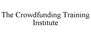 THE CROWDFUNDING TRAINING INSTITUTE