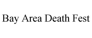 BAY AREA DEATH FEST