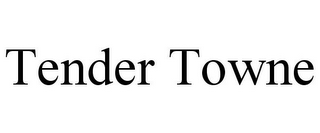 TENDER TOWNE