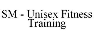 SM - UNISEX FITNESS TRAINING