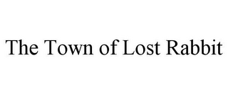 THE TOWN OF LOST RABBIT