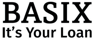 BASIX IT'S YOUR LOAN