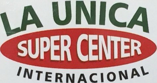 LA UNICA SUPER CENTER INTERNACIONAL