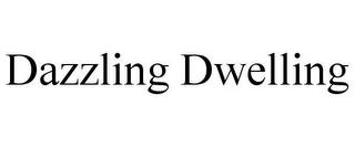 DAZZLING DWELLING