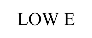 LOW E