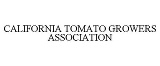 CALIFORNIA TOMATO GROWERS ASSOCIATION