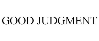 GOOD JUDGMENT