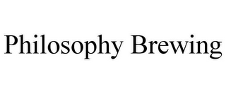 PHILOSOPHY BREWING