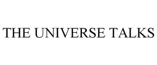 THE UNIVERSE TALKS