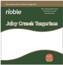 NEW GENERATION FLORIDA TANGERINES NOBLEWOW EATING EXPERIENCE NO SEED LOW SEED EASY PEEL SKIN JUICY CRUNCH TANGERINES EXCLUSIVELY GROWN BY THE 4TH GENERATION ROE FAMILY