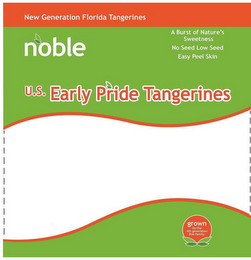 NEW GENERATION FLORIDA TANGERINES NOBLEA BURST OF NATURE'S SWEETNESS NO SEED LOW SEED EASY PEEL SKIN U.S. EARLY PRIDE TANGERINES EXCLUSIVELY GROWN BY THE 4TH GENERATION ROE FAMILY