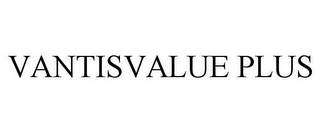 VANTISVALUE PLUS