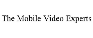 THE MOBILE VIDEO EXPERTS