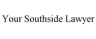 YOUR SOUTHSIDE LAWYER