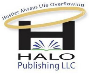 HUSTLER ALWAYS LIFE OVERFLOWING H HALO PUBLISHING LLC