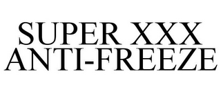 SUPER XXX ANTI-FREEZE