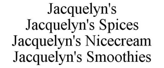 JACQUELYN'S JACQUELYN'S SPICES JACQUELYN'S NICECREAM JACQUELYN'S SMOOTHIES