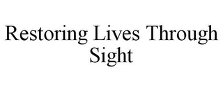 RESTORING LIVES THROUGH SIGHT