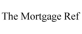 THE MORTGAGE REF