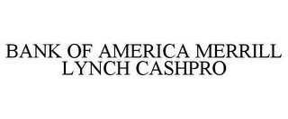 BANK OF AMERICA MERRILL LYNCH CASHPRO