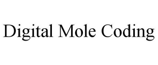 DIGITAL MOLE CODING