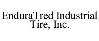 ENDURATRED INDUSTRIAL TIRE, INC.