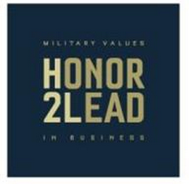 MILITARY VALUES HONOR 2LEAD IN BUSINESS