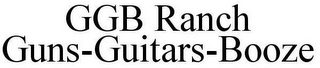 GGB RANCH GUNS-GUITARS-BOOZE