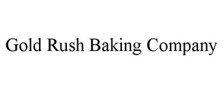 GOLD RUSH BAKING COMPANY