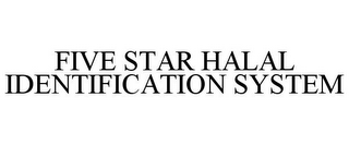 FIVE STAR HALAL IDENTIFICATION SYSTEM