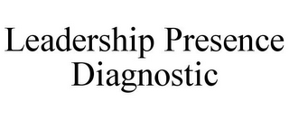 LEADERSHIP PRESENCE DIAGNOSTIC