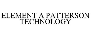 ELEMENT A PATTERSON TECHNOLOGY